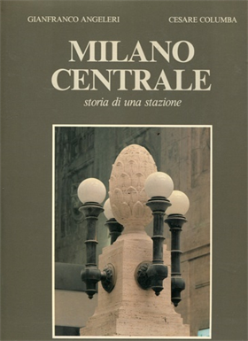Milano centrale. Storia di una stazione.
